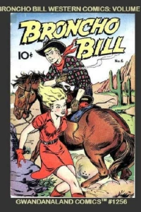 Broncho Bill Western Comics: Volume 1