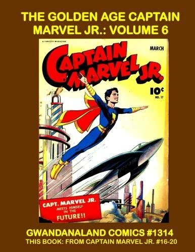 Cover of The Golden Age Captain Marvel Jr.: Volume 6