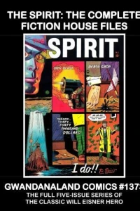 The Spirit: The Complete Fiction House Files