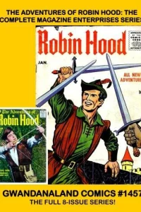 The Adventures of Robin Hood: The Complete Magazine Enterprises Series