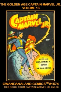 The Golden Age Captain Marvel Jr.: Volume 13