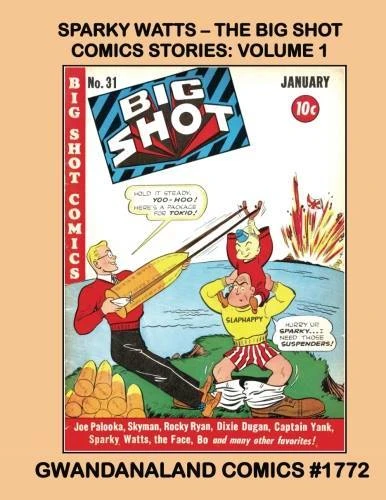 Cover of Sparky Watts - The Big Shot Comics Stories: Volume 1