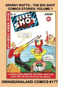 Sparky Watts - The Big Shot Comics Stories: Volume 1