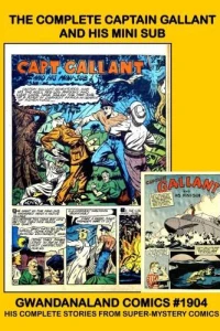 The Complete Captain Gallant and His Mini Sub