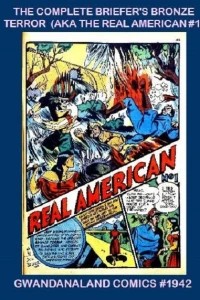 The Complete Briefer's Bronze Terror (AKA The Real American #1)