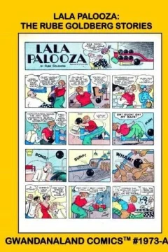 Lala Palooza: The Rube Goldberg Stories