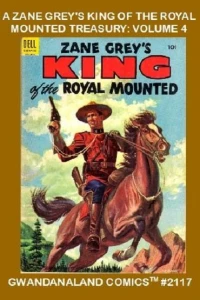 A Zane Grey's King of the Royal Mounted Treasury: Volume 4