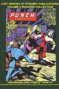 Lost Heroes Of Dynamic Publications: Volume 2 Readers Collection