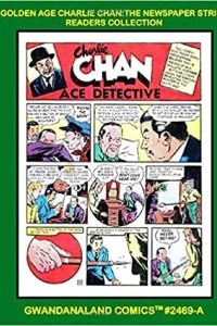 Golden Age Charlie Chan: The Newspaper Strips Readers Collection