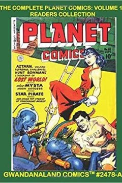 The Complete Planet Comics: Volume 11 Readers Collection