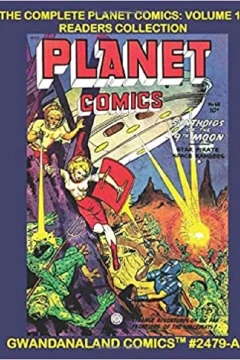 The Complete Planet Comics: Volume 12 Readers Collection