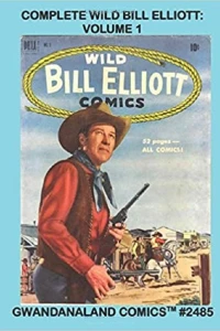 Complete Wild Bill Elliott Volume 1