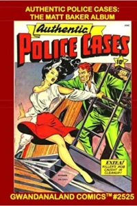 Authentic Police Cases: The Matt Baker Album