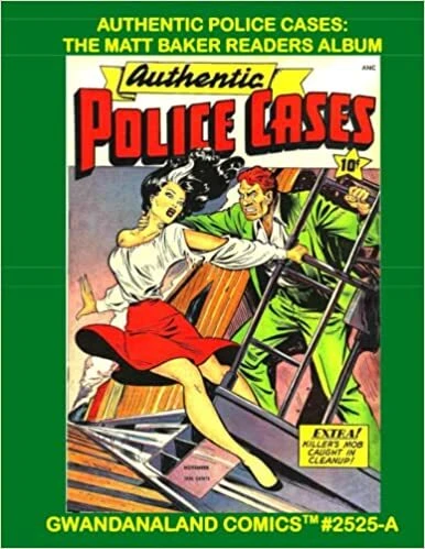 Cover of Authentic Police Cases: A Matt Baker Readers Album