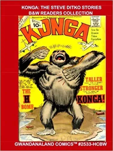 Cover of Konga: The Steve Ditko Stories B&W Readers Collection