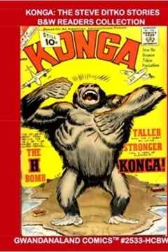 Konga: The Steve Ditko Stories B&W Readers Collection