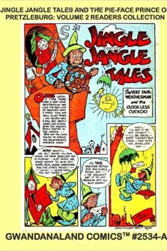 Jingle Jangle Tales and The Pie-Face Prince Of Pretzleburg: Volume 2