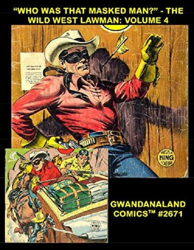 Cover of "Who Was That Masked Man?" - The Wild West Lawman: Volume 4