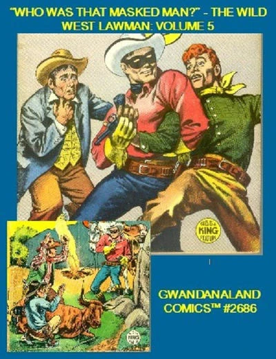 Cover of "Who Was That Masked Man?" - The Wild West Lawman: Volume 5