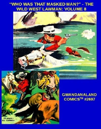 Cover of "Who Was That Masked Man?" - The Wild West Lawman: Volume 8