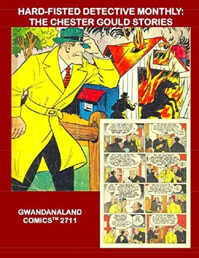 Cover of Hard-Fisted Detective Monthly: The Chester Gould Stories