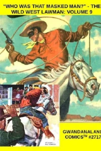 "Who Was That Masked Man?" - The Wild Wild West Lawman: Volume 9