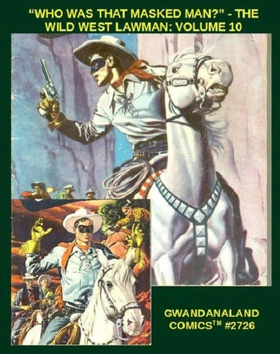 Cover of "Who Was That Masked Man?" - The Wild West Lawman: Volume 10