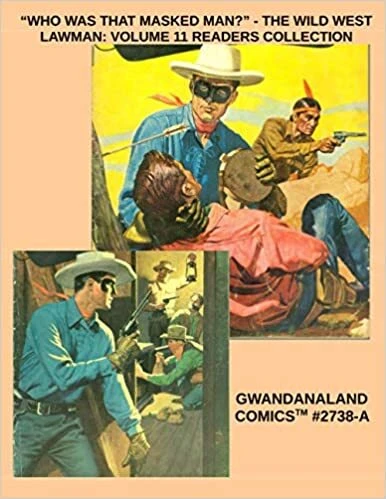 Cover of "Who Was That Masked Man?" - The Wild West Lawman: Volume 11 Readers Collection