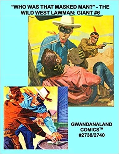 Cover of "Who Was That Masked Man?" - The Wild West Lawman: Giant #6