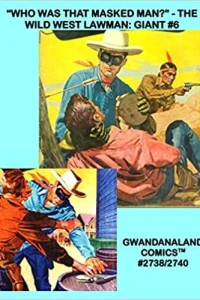 "Who Was That Masked Man?" - The Wild West Lawman: Giant #6