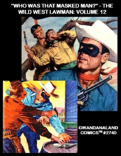 Cover of "Who Was That Masked Man?" - The Wild West Lawman: Volume 12