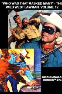 "Who Was That Masked Man?" - The Wild West Lawman: Volume 12