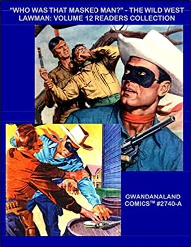 Cover of "Who Was That Masked Man?" - The Wild West Lawman: Volume 12 Readers Collection