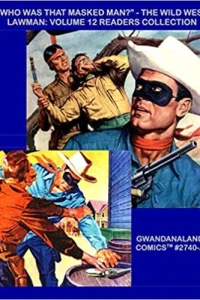 "Who Was That Masked Man?" - The Wild West Lawman: Volume 12 Readers Collection