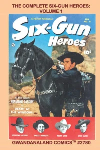 The Complete Six-Gun Heroes: Volume 1