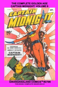 The Complete Golden Age Captain Midnight: Volume 6