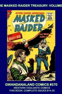 The Masked Raider Treasury: Volume 2