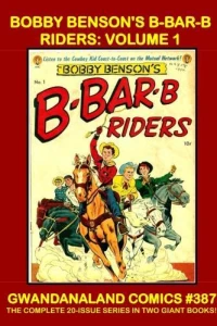 Bobby Benson's B-Bar-B Riders: Volume 1