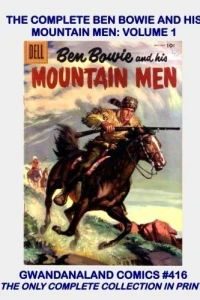 The Complete Ben Bowie and His Mountain Men: Volume 1