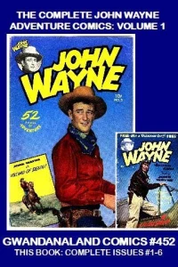 The Complete John Wayne Adventure Comics: Volume 1