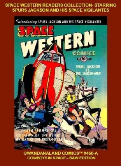Cover of Space Western Readers Collection- Starring Spurs Jackson and His Space Vigilantes