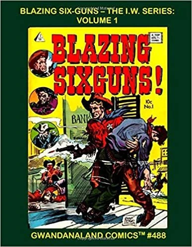 Cover of Blazing Six-Guns: The I. W. Series Volume 1
