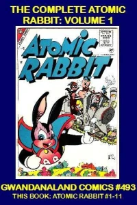 The Complete Atomic Rabbit: Volume 1