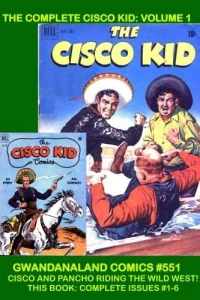 The Complete Cisco Kid: Volume 1