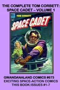 The Complete Tom Corbett: Space Cadet - Volume 1
