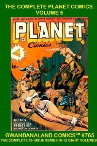 The Complete Planet Comics: Volume 5