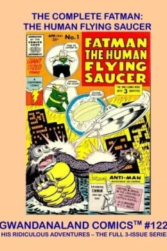 The Complete Fatman: The Human Flying Saucer