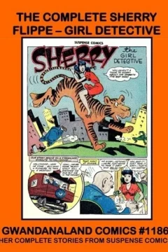 The Complete Sherry Flippe - Girl Detective