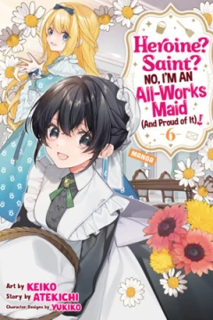 Heroine? Saint? No, I’m an All-Works Maid (And Proud of It)! #6