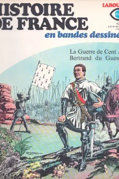 La Guerre de Cent Ans; Bertrand du Guesclin